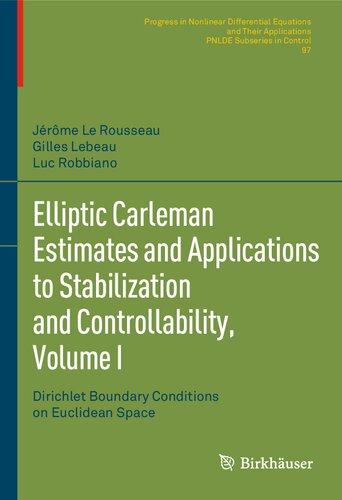 Elliptic Carleman Estimates and Applications to Stabilization and Controllability, Volume I: Dirichlet Boundary Conditions on Euclidean Space (PDF/EPUB Version)