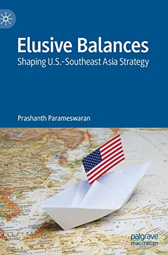 Elusive Balances: Shaping U.S.-Southeast Asia Strategy (PDF/EPUB Version)