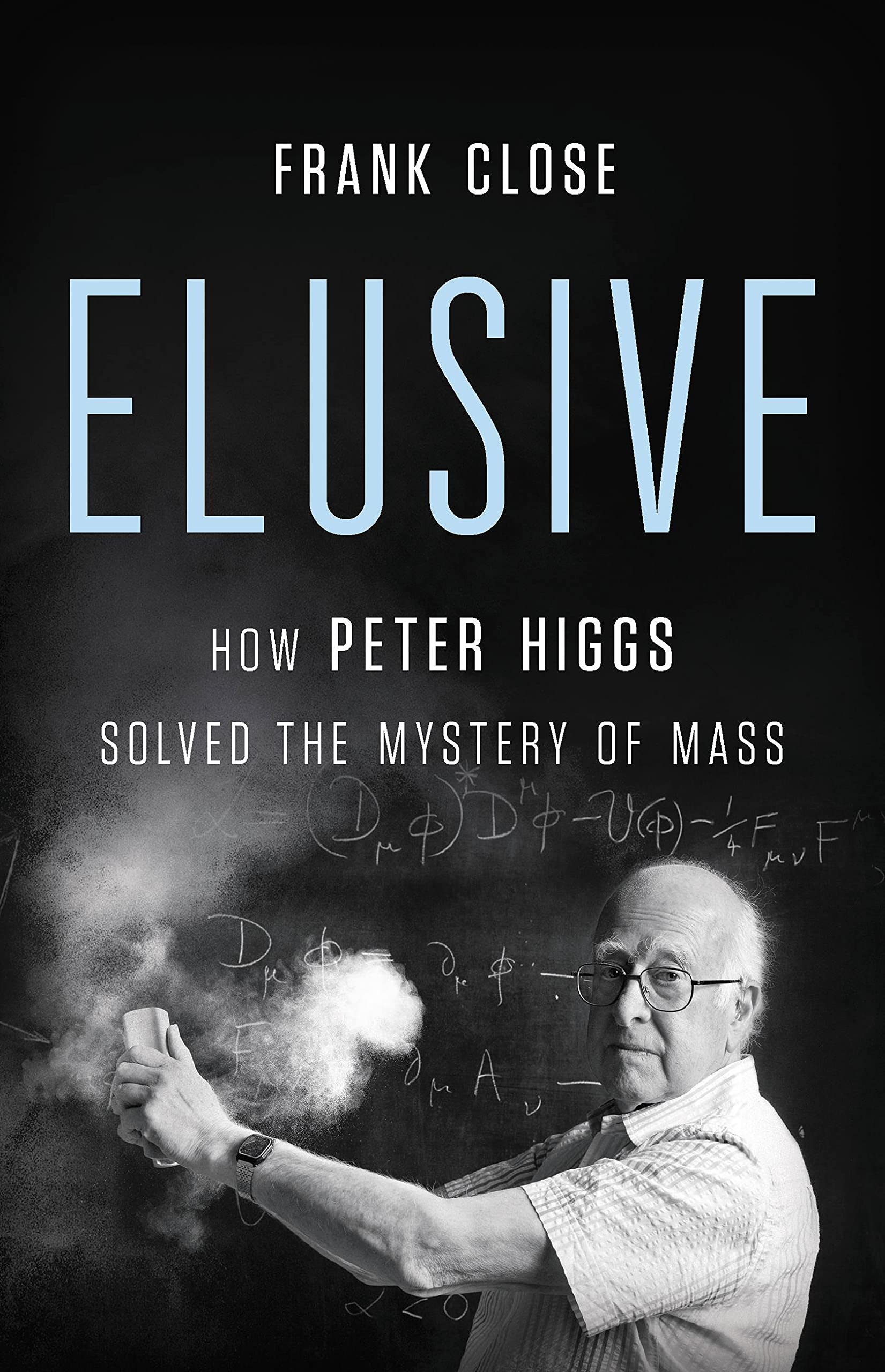 Elusive: How Peter Higgs Solved the Mystery of Mass (PDF/EPUB Version)