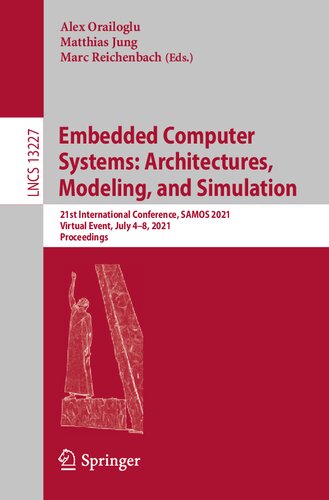Embedded Computer Systems: Architectures, Modeling, and Simulation: 21st International Conference, SAMOS 2021, Virtual Event, July 4–8, 2021, Proceedings (Lecture Notes in Computer Science, 13227) (PDF/EPUB Version)