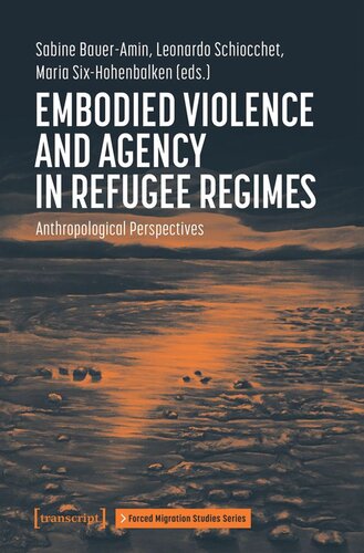 Embodied Violence and Agency in Refugee Regimes: Anthropological Perspectives (PDF/EPUB Version)