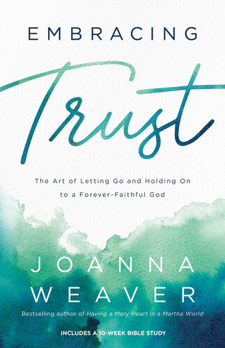 Embracing Trust: The Art of Letting Go and Holding on to a Forever-Faithful God (PDF/EPUB Version)