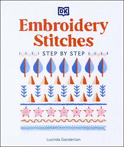 Embroidery Stitches Step-by-Step: The Ideal Guide to Stitching, Whatever Your Level of Expertise (PDF/EPUB Version)