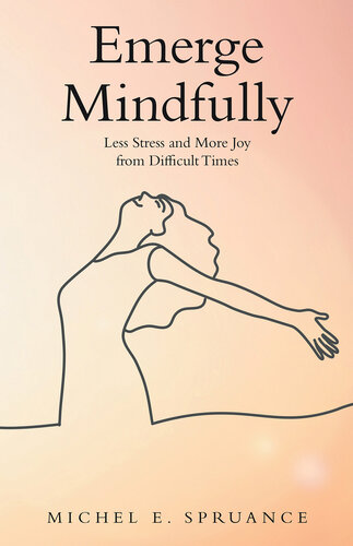 Emerge Mindfully: Less Stress and More Joy from Difficult Times (PDF/EPUB Version)