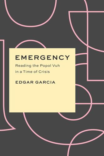 Emergency: Reading the Popol Vuh in a Time of Crisis (PDF/EPUB Version)