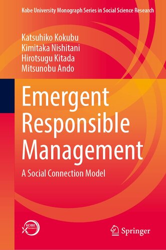 Emergent Responsible Management: A Social Connection Model (Kobe University Monograph Series in Social Science Research) (PDF/EPUB Version)