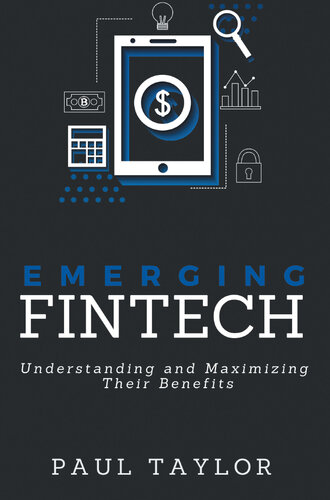 Emerging FinTech: Understanding and Maximizing Their Benefits (PDF/EPUB Version)