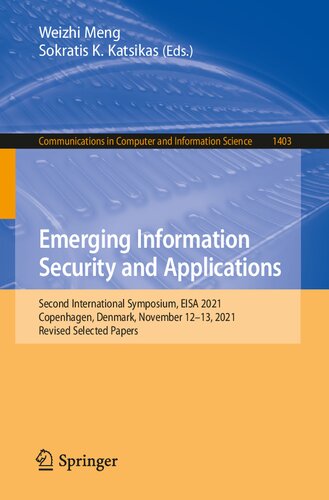 Emerging Information Security and Applications: Second International Symposium, EISA 2021, Copenhagen, Denmark, November 12-13, 2021, Revised Selected ... in Computer and Information Science) (PDF/EPUB Version)