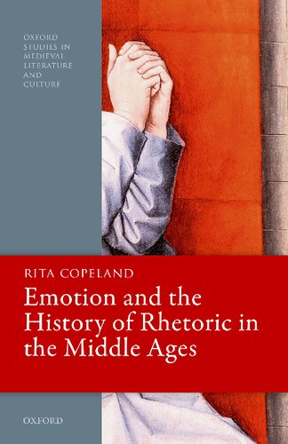 Emotion and the History of Rhetoric in the Middle Ages (Oxford Studies in Medieval Literature and Culture) (PDF/EPUB Version)
