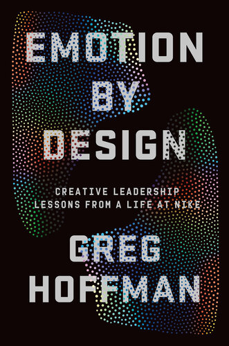 Emotion By Design: Creative Leadership Lessons from a Life at Nike (PDF/EPUB Version)