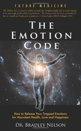 Emotion Code: How to Release Your Trapped Emotions for Abundant Health, Love and Happiness ( Feelings Buried Alive Never Die PDF) (PDF/EPUB Version)