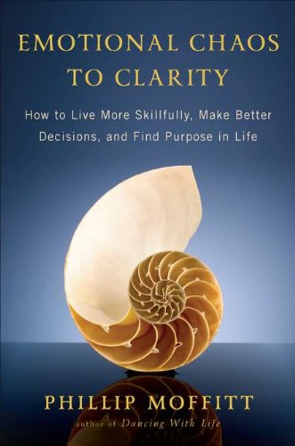 Emotional Chaos to Clarity: How to Live More Skillfully, Make Better Decisions, and Find Purpose in Life (PDF/EPUB Version)