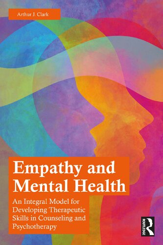 Empathy and Mental Health: An Integral Model for Developing Terapeutic Skills in Counseling and Psychotherapy (PDF/EPUB Version)