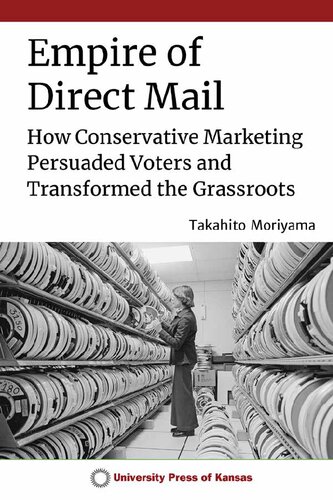 Empire of Direct Mail: How Conservative Marketing Persuaded Voters and Transformed the Grassroots (PDF/EPUB Version)