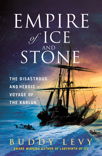 Empire of Ice and Stone: The Disastrous and Heroic Voyage of the Karluk (PDF/EPUB Version)
