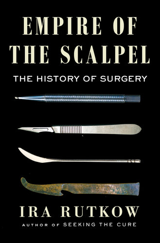 Empire of the Scalpel : The History of Surgery (PDF/EPUB Version)
