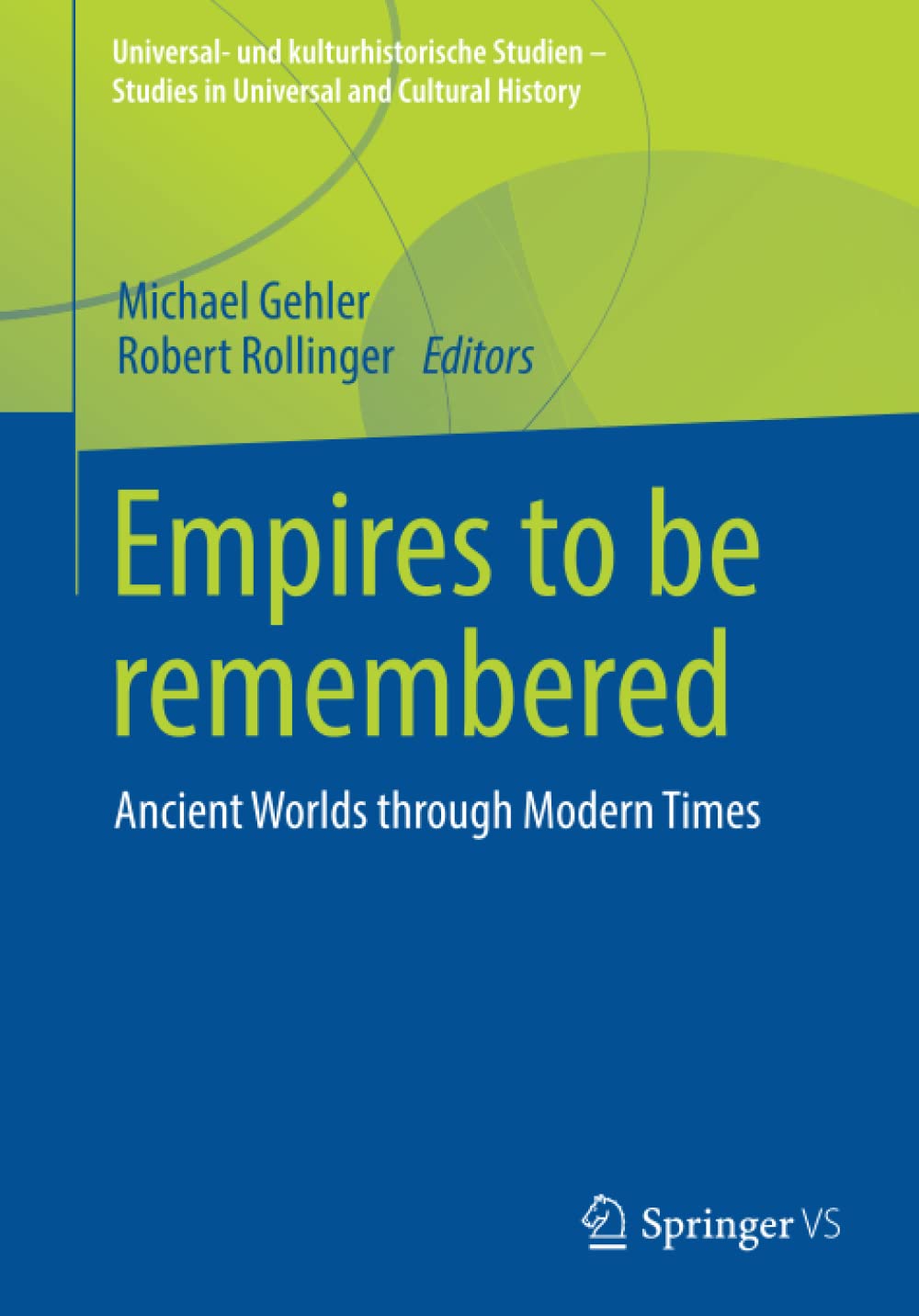 Empires to Be Remembered: Ancient Worlds Through Modern Times (PDF/EPUB Version)
