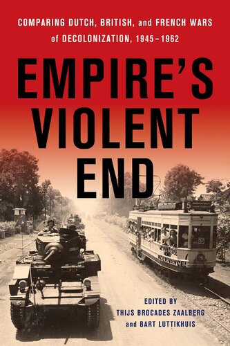 Empire's Violent End: Comparing Dutch, British, and French Wars of Decolonization, 1945–1962 (PDF/EPUB Version)