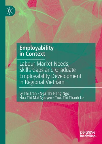 Employability in Context: Labour Market Needs, Skills Gaps and Graduate Employability Development in Regional Vietnam (PDF/EPUB Version)