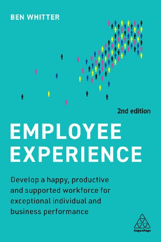 Employee Experience: Develop a Happy, Productive and Supported Workforce for Exceptional Individual and Business Performance (PDF/EPUB Version)