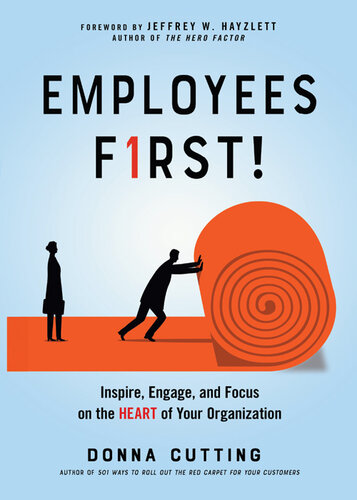 Employees First!: Inspire, Engage, and Focus on the Heart of Your Organization (PDF/EPUB Version)
