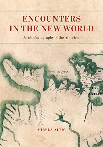 Encounters in the New World: Jesuit Cartography of the Americas (PDF/EPUB Version)