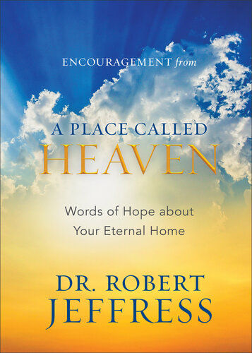 Encouragement from A Place Called Heaven: Words of Hope about Your Eternal Home (PDF/EPUB Version)