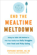 End the Mealtime Meltdown: Using the Table Talk Method to Free Your Family from Daily Struggles Over Food and Picky Eating (PDF/EPUB Version)
