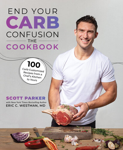 End Your Carb Confusion: The Cookbook: 100 Carb-Customized Recipes from a Chef's Kitchen to Yours (PDF/EPUB Version)