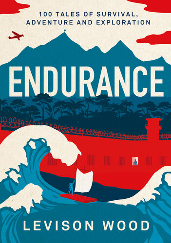 Endurance: 100 Tales of Survival, Adventure and Exploration (PDF/EPUB Version)