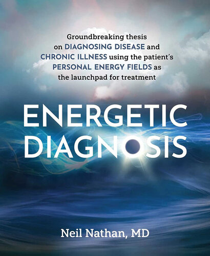 Energetic Diagnosis: Groundbreaking Thesis on Diagnosing Disease and Chronic Illness (PDF/EPUB Version)