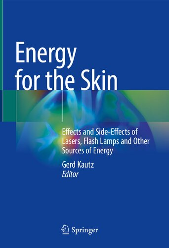 Energy for the Skin: Effects and Side-Effects of Lasers, Flash Lamps and Other Sources of Energy (PDF/EPUB Version)
