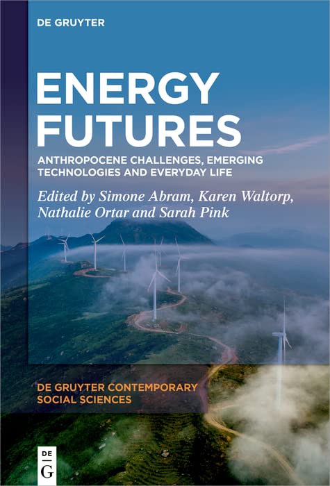 Energy Futures: Anthropocene Challenges, Emerging Technologies and Everyday Life (PDF/EPUB Version)