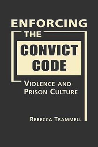 Enforcing the Convict Code: Violence and Prison Culture (PDF/EPUB Version)