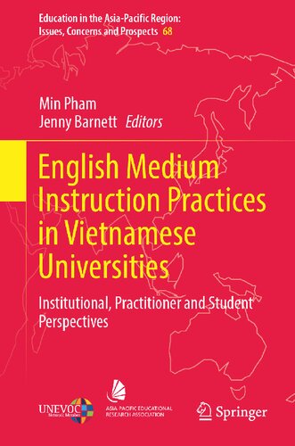 English Medium Instruction Practices in Vietnamese Universities: Institutional, Practitioner and Student Perspectives (Education in the Asia-Pacific Region: Issues, Concerns and Prospects, 68) (PDF/EPUB Version)
