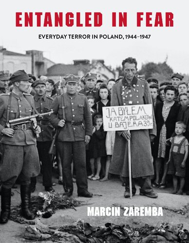 Entangled in Fear: Everyday Terror in Poland, 1944–1947 (PDF/EPUB Version)
