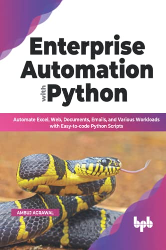 Enterprise Automation with Python: Automate Excel, Web, Documents, Emails, and Various Workloads with Easy-to-code Python Scripts (English Edition) (PDF/EPUB Version)