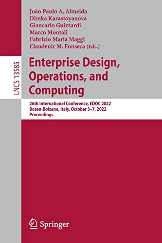 Enterprise Design, Operations, and Computing: 26th International Conference, EDOC 2022, Bozen-Bolzano, Italy, October 3–7, 2022, Proceedings (Lecture Notes in Computer Science, 13585) (PDF/EPUB Version)