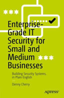 Enterprise-Grade IT Security for Small and Medium Businesses: Building Security Systems, in Plain English (PDF/EPUB Version)