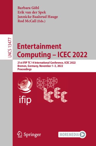 Entertainment Computing – ICEC 2022: 21st IFIP TC 14 International Conference, ICEC 2022, Bremen, Germany, November 1–3, 2022, Proceedings (Lecture Notes in Computer Science) (PDF/EPUB Version)