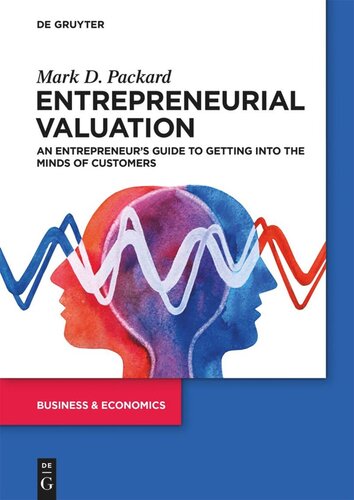 Entrepreneurial Valuation: An Entrepreneur’s Guide to Getting into the Minds of Customers (PDF/EPUB Version)