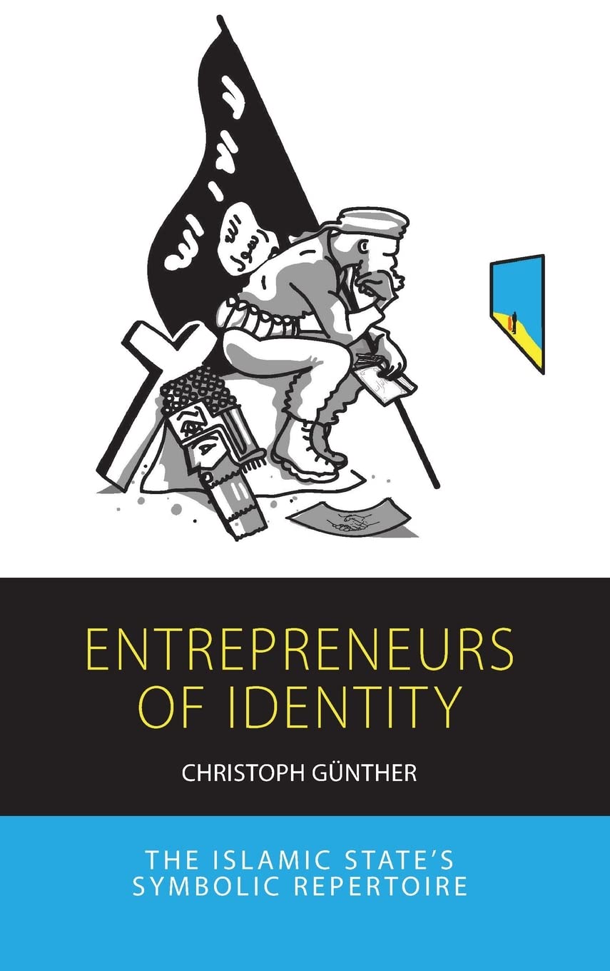 Entrepreneurs of Identity: The Islamic State’s Symbolic Repertoire (PDF/EPUB Version)