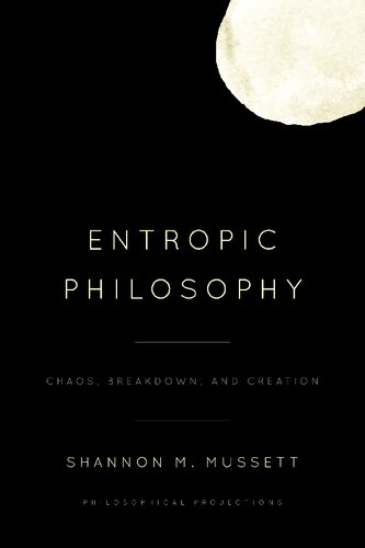 Entropic Philosophy: Chaos, Breakdown, and Creation (PDF/EPUB Version)