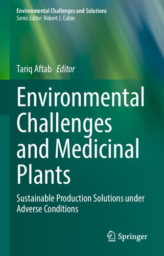 Environmental Challenges and Medicinal Plants: Sustainable Production Solutions under Adverse Conditions (Environmental Challenges and Solutions) (PDF/EPUB Version)