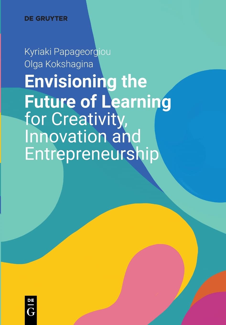 Envisioning the Future of Learning for Creativity, Innovation and Entrepreneurship (PDF/EPUB Version)