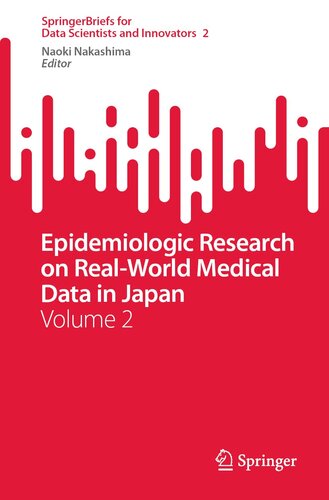 Epidemiologic Research on Real-World Medical Data in Japan: Volume 2 (SpringerBriefs for Data Scientists and Innovators, 2) (PDF/EPUB Version)