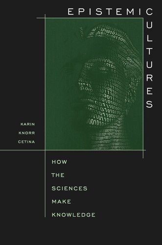 Epistemic Cultures: How the Sciences Make Knowledge (PDF/EPUB Version)