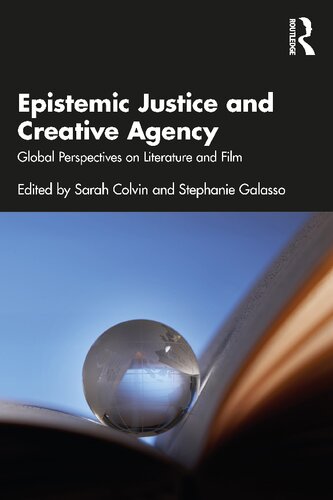 Epistemic Justice and Creative Agency Global Perspectives on Literature and Film (PDF/EPUB Version)