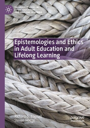 Epistemologies and Ethics in Adult Education and Lifelong Learning (Palgrave Studies in Adult Education and Lifelong Learning) (PDF/EPUB Version)