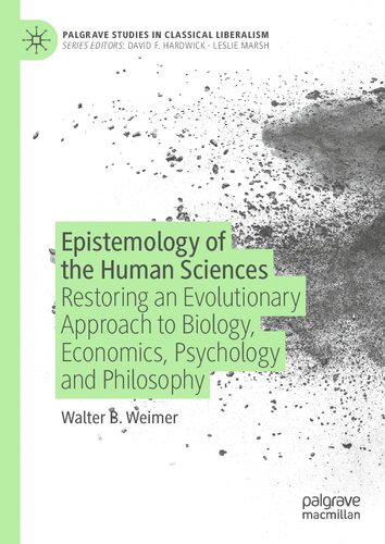 Epistemology of the Human Sciences: Restoring an Evolutionary Approach to Biology, Economics, Psychology and Philosophy (Palgrave Studies in Classical Liberalism) (PDF/EPUB Version)